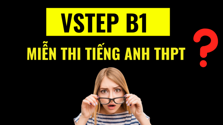 Vstep B1 miễn thi tiếng Anh THPT Quốc Gia